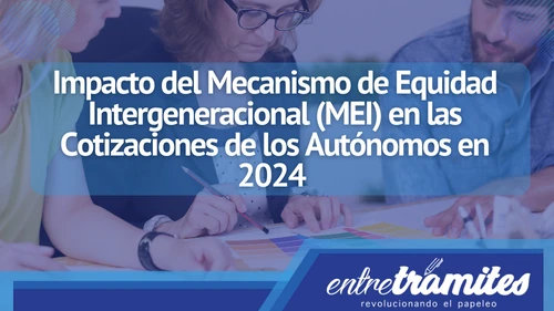 Se vienen cambios para las cotizaciones de autónomos con respecto impacto que tienen el MEI sobre ellas en 2024.