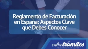 En este artículo, te guiaremos a través de los aspectos más destacados del Reglamento de Facturación en España.