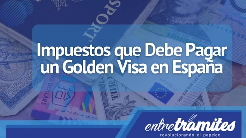 En este artículo, te proporcionaremos una guía de los impuestos que un titular de Golden Visa debe tener en cuenta.