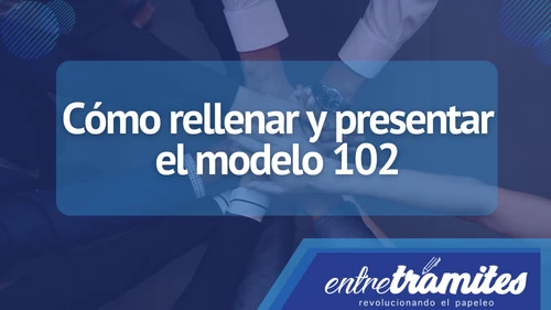 Aquí te presentamos el modelo 102 en España, su utilidad y consideraciones al tener en cuenta durante su presentación.