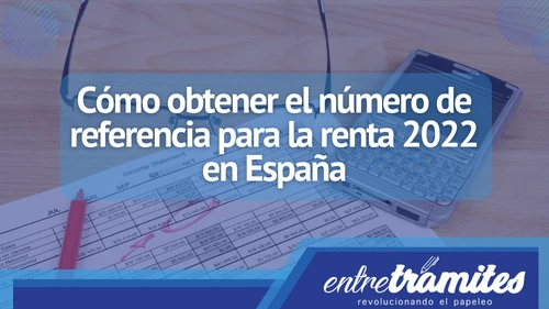 En este aparado sabrás cómo obtener el número de referencia para tu renta 22 en España.
