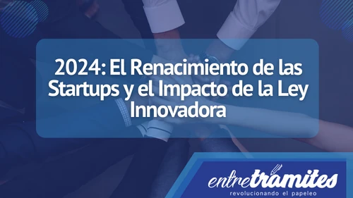 Conoce aquí los cambios que vienen para las startups y su impacto en la ley innovadora en España para el año 2024.