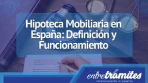 Conoce aquí todo lo relacionado con la hipoteca mobiliaria en España y su implicación jurídica.