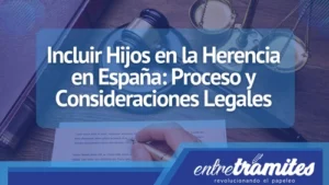 Aquí te presentamos el paso a paso que debes tener en cuenta si deseas incluir hijos en la herencia.