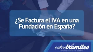 ¿Tienes una fundación y no sabes si debes facturar el IVA? seguro este post te ayudará a comprender este tema.