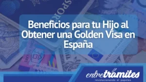 Conoce los beneficios que obtienen tus hijos cuando tienes la Golden Visa en España.