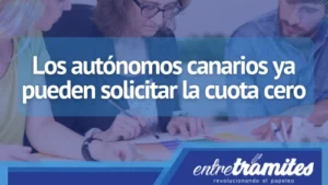 Conoce la Cuota cero en Canarias para autónomos, sus principales requisitos y utilidad.