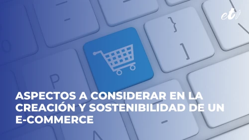 Noticia ET - Aspectos a considerar en la creación de un e-commerce