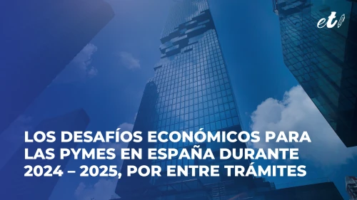 Noticia ET - Los desafíos económicos para las pymes en España