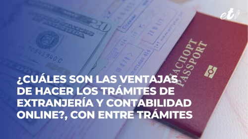 Noticia ET - Ventajas de hacer los trámites de extranjería y contabilidad online