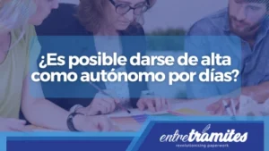 ¿Es posible darse de alta como autónomo por días?