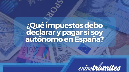 ¿Qué impuestos debo declarar y pagar si soy autónomo en España?