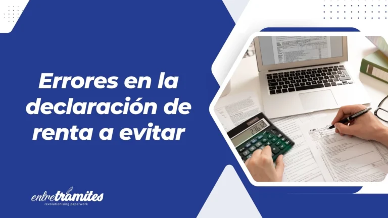 7 Errores en la Declaración de Renta | Entre Trámites